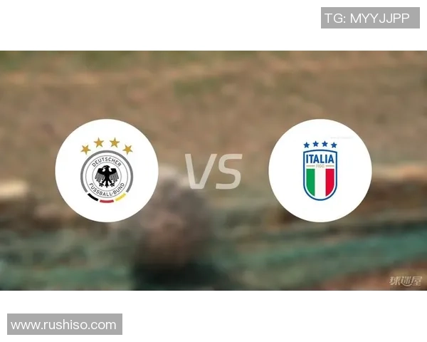 德国与意大利足球对决专家分析与预测展望